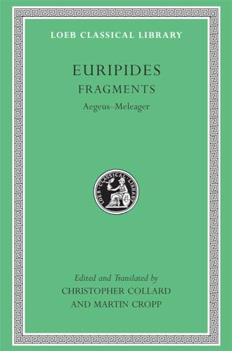 Fragments: Aegeus-Meleager (Loeb Classical Library, Band 504) von Harvard University Press